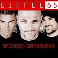 DMITRIY-RS - Eiffel 65 My Console ( Dmitriy Rs Rmx )