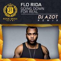 DJ AZOT - Flo Rida – Going Down For Real (DJ AZOT Remix)