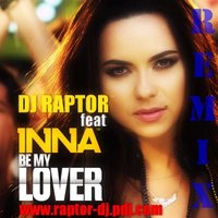 DJ Raptor™ - Inna - Be My Lover (DJ Raptor Mash-up)