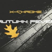 X-Chrome - X-Chrome - Autumn Fever (Radio mix)