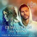 Melloffon - DJ Melloffon feat. Arina - First Be a Woman (Cover Extended Mix)