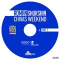 ROMAN SHUKSHIN - CHIVAS WEEKEND / MIX BY ROMAN SHUKSHIN / PART 1