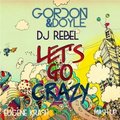 Eugene Krash - Gordon & Doyle,Dj Rebel - Let's Go (Eugene Krash Mash up)
