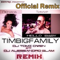 Dj Tomi Owen - Lyuchana ft Timur TIMBIGFAMILY hello baby DJ Tomi Owen & Dj Alessandro Glam (Official Remix)