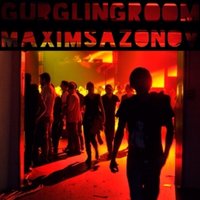 Maxim Sazonov - Gurgling Room