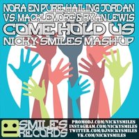 Nicky Smiles - Nora En Pure, Hailing Jordan vs. Macklemore & Ryan Lewis - Come Hold Us (Nicky Smiles Mash-Up)