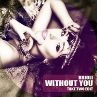 TAKE TWO - Brioli - Without You (Take Two Edit)
