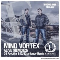 Fashion Music Records - Mind Vortex - Alive (DJ Favorite & DJ Kharitonov Radio Edit) [www.fashion-records.com]