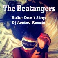 Dj Amice - Beatangers - Baby Don't Stop (Dj Amice Remix)