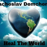 Vyacheslav Demchenko - Heal The World (preview)