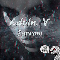 Edvin.V - Edvin. V - Sorrow (Original Mix) OUT NOW
