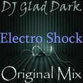 DJ Glad Dark - DJ Glad Dark - Electro Shock ( Original Mix )