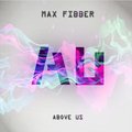 Max Fibber - Above Us
