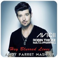 Andy Farret - Avicii vs. Robin Thicke feat. T.I. & Pharell - Hey Blurred Lines (Andy Farret Mash Up)