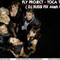 DJ RUSSI FIX - FLY PROJECT - TOCA TOCA ( DJ RUSSI FIX Mash Up )