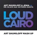 Art Shumiloff - Art Shumiloff & Jenia vs. Mr. Black feat. Esthera Sarita - Loud Cairo (Art Shumiloff Mash up)