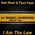 Dj Sergio Lambrianidi - Sak Noel & Fast Foot – I Am The Law (Dj Sergio Lambrianidi Mash Up)