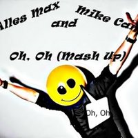 Dj Alles Max - Mike Candys - Oh, Oh(Dj Alles Max Mash up)