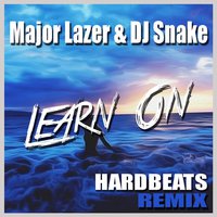Hardston - Major Lazer & DJ Snake – Learn On (Hardbeats remix)