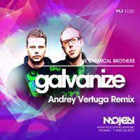 ANDREY VERTUGA - The Chemical Brothers - Galvanize (Andrey Vertuga Remix)(Radio Mix)[MOJEN Music]