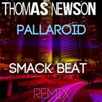 Smack Beat - Thomas Newson – Pallaroid (Smack Beat Remix)