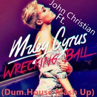 Dim.House - Miley Cyrus Feat. John Christian -  Wrecking Ball (Dim.House Mash Up)
