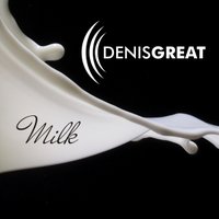 DenisGreat [HeadShot DJ'z] - DJ DenisGreat - Milk