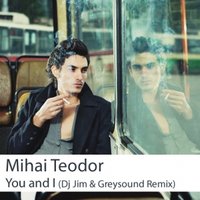 JIM - Mihai Teodor - You and I (DJ Jim and Greysound Remix Edit)