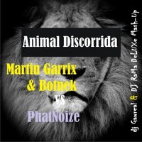 dj Gawreal - Martin Garrix & Botnek vs PhatNoize - Animal Discorrida (DJ Gawreal & DJ Rama DeLUXe Mash-Up)