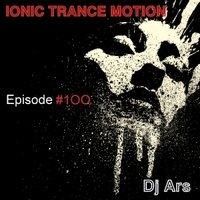Dj Ars - Ionic Trance Motion #100