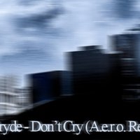 A.e.r.o. - Art Pryde - Don't Cry (A.e.r.o. Remix)