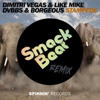 Smack Beat - Dimitri Vegas & Like Mike vs DVBBS & Borgeous - Stampede (Smack Beat Remix)