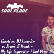 Soul Plane - Timati vs. DJ Favorite vs Kronic & Krunk  My Life Superstar (Soul Plane Mush Up)
