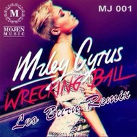 Leo Burn - Miley Cyrus – Wrecking Ball (Leo Burn Remix)