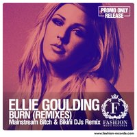 Fashion Music Records - Ellie Goulding - Burn (Mainstream Bitch & Bikini DJs Radio Edit) [www.fashion-records.com]