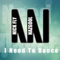 NAZGOOL - Nick Fly & Nazgool - I Need To Dance (Original Mix)