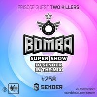 Two Killers - Bomba Super Show - by Sender # 258 (Two Killers mix) (14.11.2013)