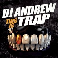 DJ ANDREW - Dj Andrew - This is Trap