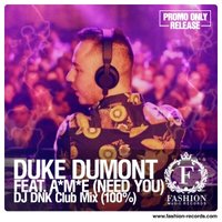 Fashion Music Records - Duke Dumont feat. AME - Need You (100%) (DJ DNK Radio Edit) [www.fashion-records.com]