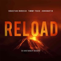 SHUMSKIY - Sebastian Ingrosso, Tommy Trash, John Martin - Reload (DJ SHUMSKIY remix)