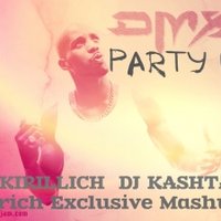 dj rich  | Produce in Ukraine - DMX & DJ KIRILLICH  DJ KASHTAN - Party Up (Dj rich Exclusive Mashup)