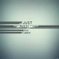 Max Fibber - Just Music #003