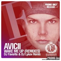 DJ ЛЫКОВ (FASHION MUSIC RECORDS/MOUSE-P) - Avicii feat. Aloe Blacc - Wake Me Up (DJ Favorite & DJ Lykov Remix)