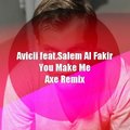 Axe (Alexey Ruckiy) - Avicii feat. Salem Al Fakir - You Make Me (Dj Axe Remix)