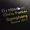 Dj Max-IM - Chris Parker - Symphony (Dj Max-IM remix)