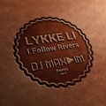 Dj Max-IM - Lykke Li - I Follow Rivers (Dj Max-IM remix)