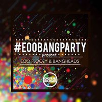 Eoo_Floozy - #EooBangParty