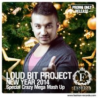 Fashion Music Records - Loud Bit Project - New Year 2014 (Special Crazy Mega Mash Up) [www.fashion-records.com]