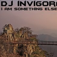 DJ Invigiorate - I Am Something Else