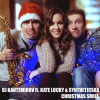 Syntheticsax - DJ Kantemirov ft. Kate Lucky & Syntheticsax - Christmas Smile